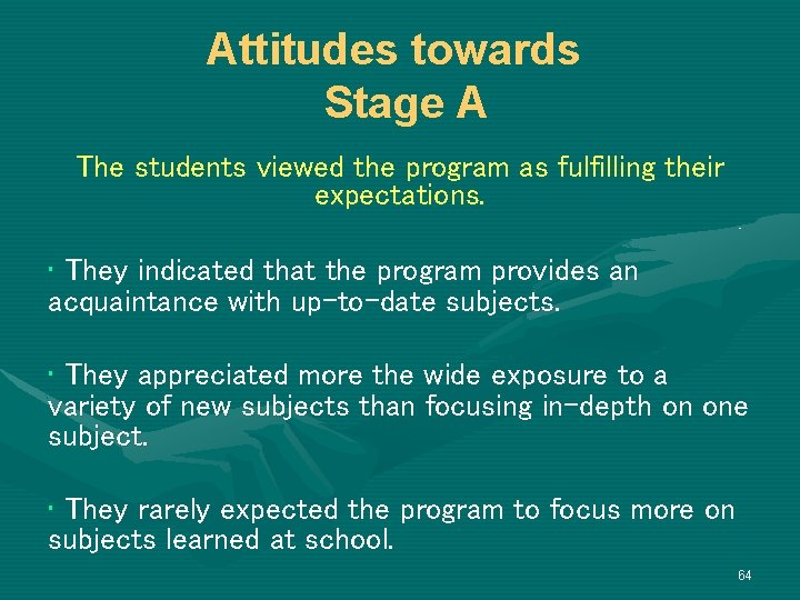 Attitudes towards Stage A The students viewed the program as fulfilling their expectations. •