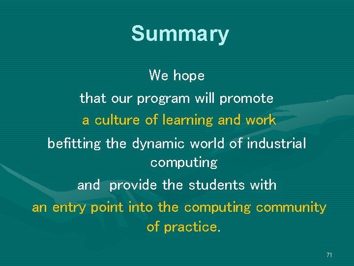 Summary We hope that our program will promote a culture of learning and work