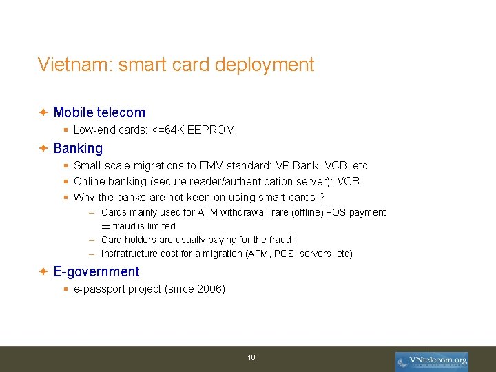 Vietnam: smart card deployment Mobile telecom § Low-end cards: <=64 K EEPROM Banking §