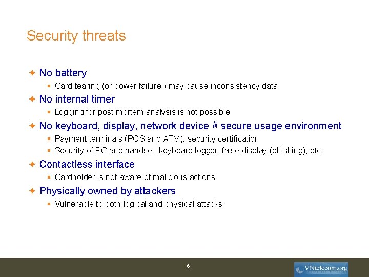 Security threats No battery § Card tearing (or power failure ) may cause inconsistency