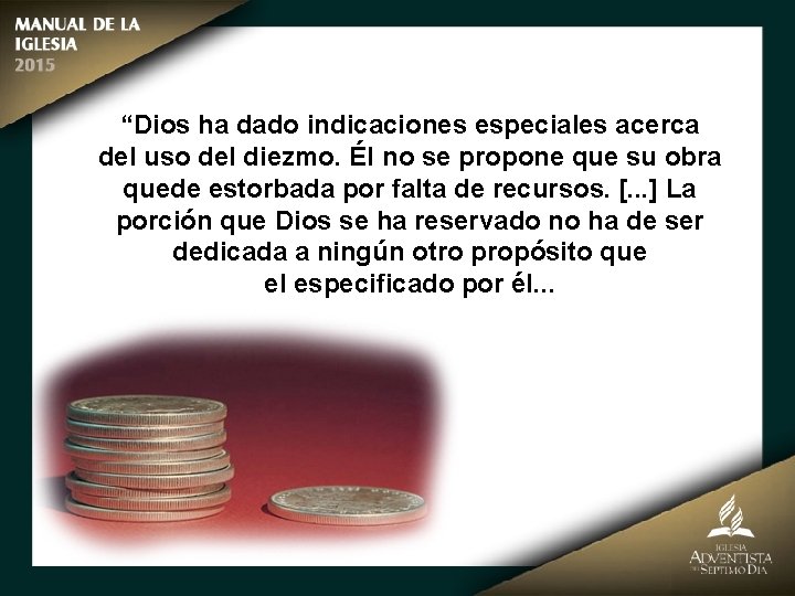 “Dios ha dado indicaciones especiales acerca del uso del diezmo. Él no se propone