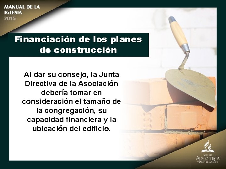 Financiación de los planes de construcción Al dar su consejo, la Junta Directiva de