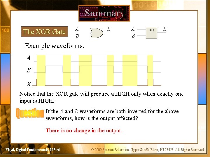 Summary The XOR Gate A B X Example waveforms: A B X Notice that