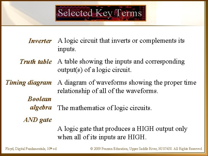 Selected Key Terms Inverter A logic circuit that inverts or complements inputs. Truth table