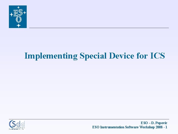 Implementing Special Device for ICS ESO – D. Popovic ESO Instrumentation Software Workshop 2008