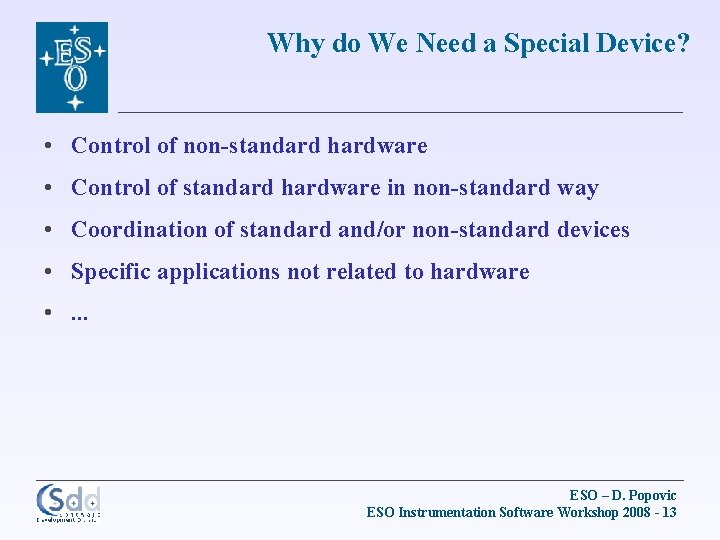 Why do We Need a Special Device? • Control of non-standard hardware • Control