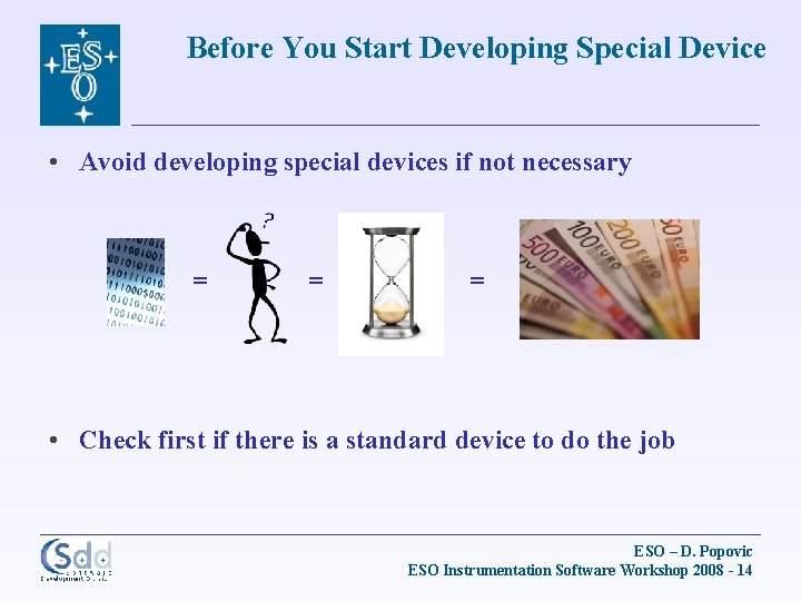 Before You Start Developing Special Device • Avoid developing special devices if not necessary