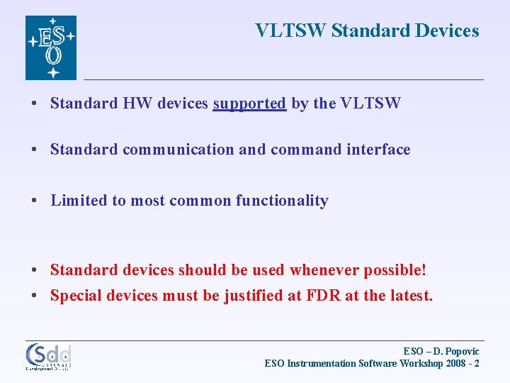 VLTSW Standard Devices • Standard HW devices supported by the VLTSW • Standard communication
