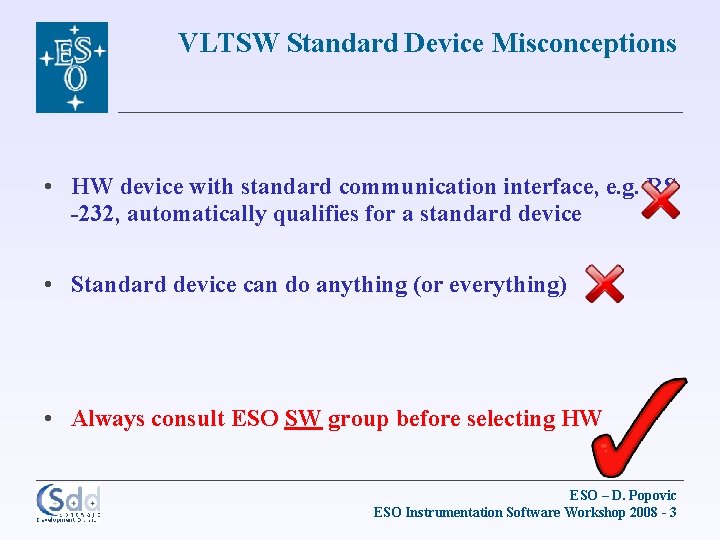 VLTSW Standard Device Misconceptions • HW device with standard communication interface, e. g. RS