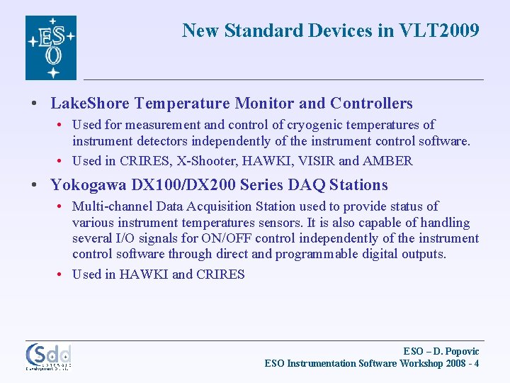 New Standard Devices in VLT 2009 • Lake. Shore Temperature Monitor and Controllers •