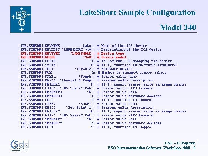 Lake. Shore Sample Configuration Model 340 INS. SENSOR 3. DEVNAME "lake"; INS. SENSOR 3.