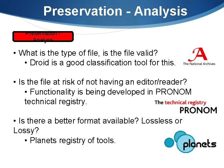 Preservation - Analysis Preservation Analyse • What is the type of file, is the