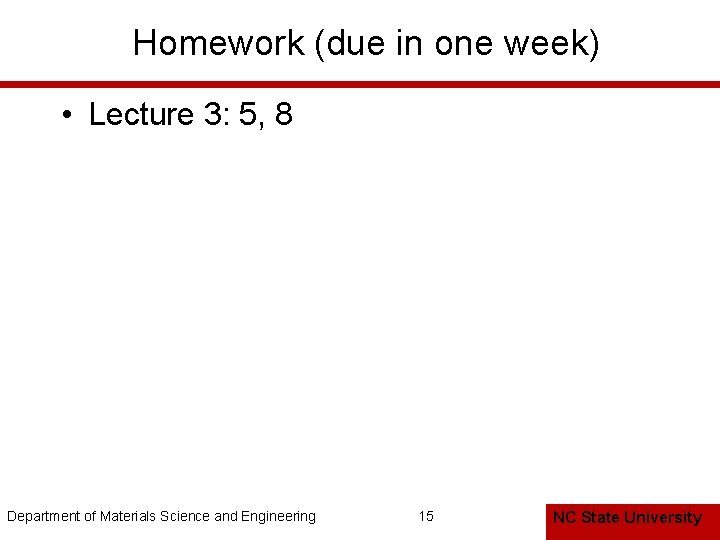 Homework (due in one week) • Lecture 3: 5, 8 Department of Materials Science