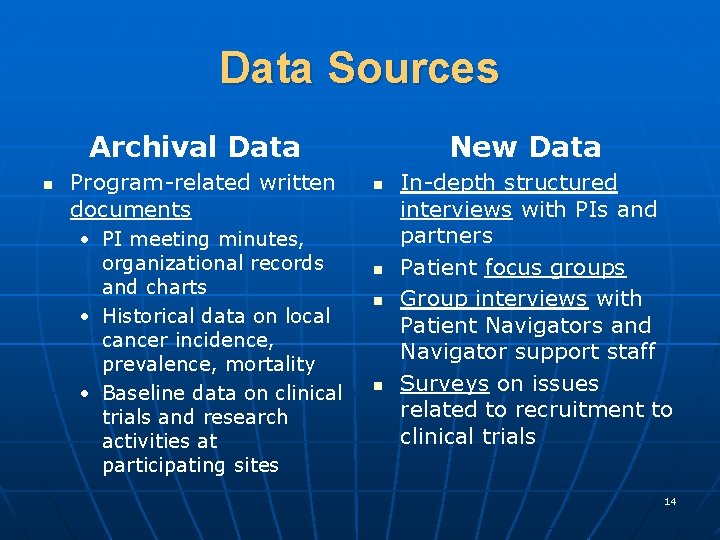 Data Sources Archival Data n Program-related written documents • PI meeting minutes, organizational records