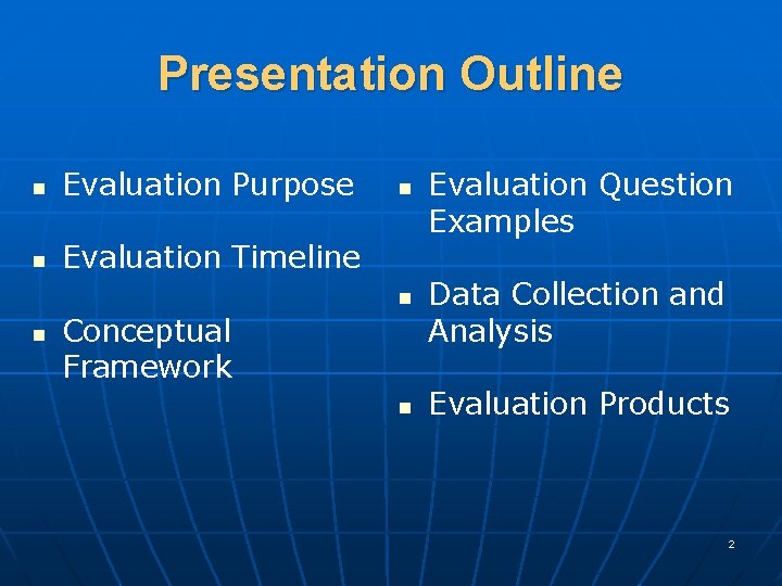 Presentation Outline n Evaluation Purpose n Evaluation Timeline n n n Conceptual Framework n