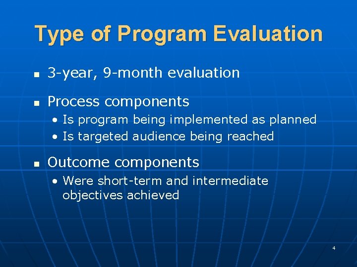Type of Program Evaluation n 3 -year, 9 -month evaluation n Process components •