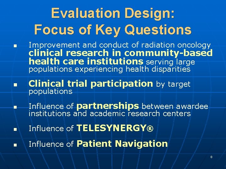 Evaluation Design: Focus of Key Questions n Improvement and conduct of radiation oncology clinical