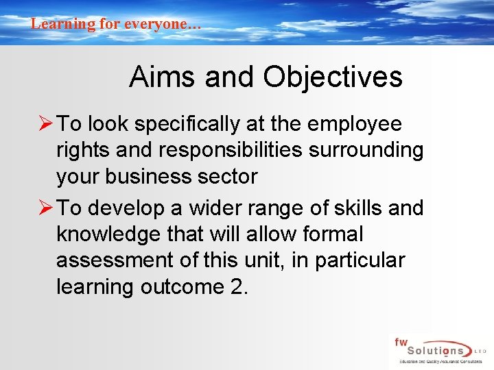 Learning for everyone… Aims and Objectives Ø To look specifically at the employee rights