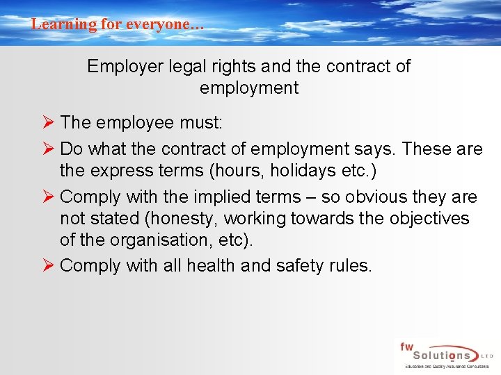 Learning for everyone… Employer legal rights and the contract of employment Ø The employee