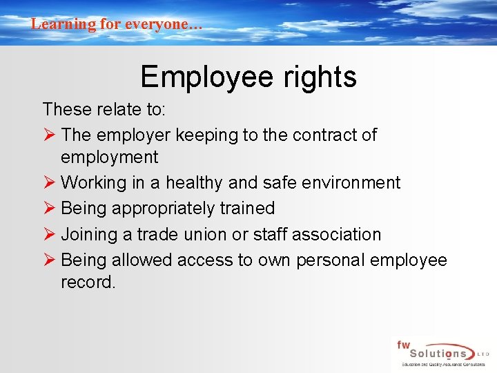 Learning for everyone… Employee rights These relate to: Ø The employer keeping to the Learning for everyone… Employee rights These relate to: Ø The employer keeping to the