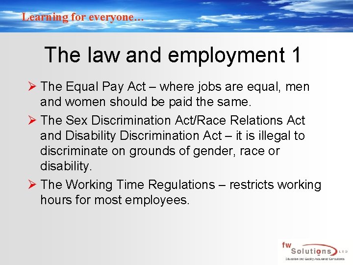 Learning for everyone… The law and employment 1 Ø The Equal Pay Act –