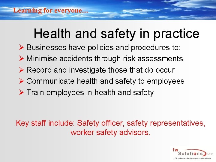 Learning for everyone… Health and safety in practice Ø Businesses have policies and procedures