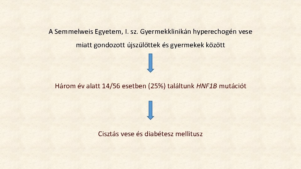 A Semmelweis Egyetem, I. sz. Gyermekklinikán hyperechogén vese miatt gondozott újszülöttek és gyermekek között A Semmelweis Egyetem, I. sz. Gyermekklinikán hyperechogén vese miatt gondozott újszülöttek és gyermekek között