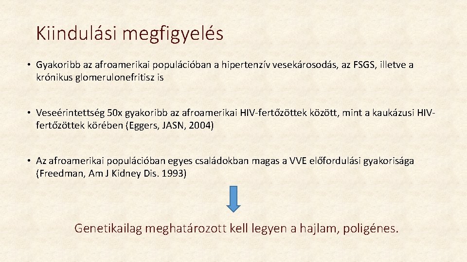 Kiindulási megfigyelés • Gyakoribb az afroamerikai populációban a hipertenzív vesekárosodás, az FSGS, illetve a Kiindulási megfigyelés • Gyakoribb az afroamerikai populációban a hipertenzív vesekárosodás, az FSGS, illetve a