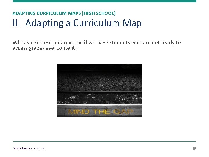 ADAPTING CURRICULUM MAPS (HIGH SCHOOL) II. Adapting a Curriculum Map What should our approach