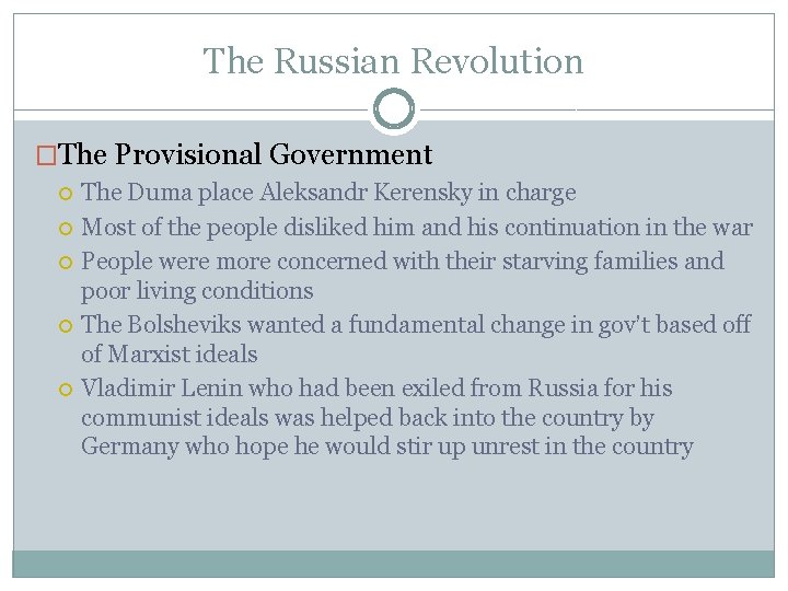 The Russian Revolution �The Provisional Government The Duma place Aleksandr Kerensky in charge Most