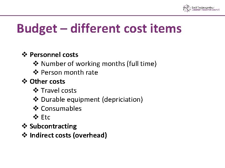Budget – different cost items v Personnel costs v Number of working months (full Budget – different cost items v Personnel costs v Number of working months (full