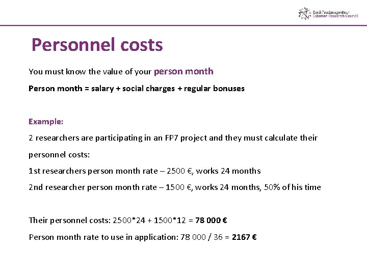 Personnel costs You must know the value of your person month Person month = Personnel costs You must know the value of your person month Person month =