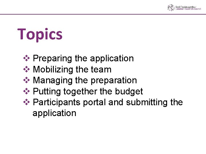 Topics v Preparing the application v Mobilizing the team v Managing the preparation v Topics v Preparing the application v Mobilizing the team v Managing the preparation v