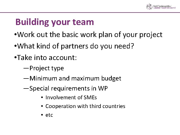 Building your team • Work out the basic work plan of your project • Building your team • Work out the basic work plan of your project •