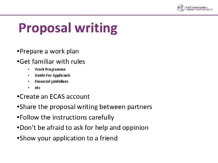Proposal writing • Prepare a work plan • Get familiar with rules • • Proposal writing • Prepare a work plan • Get familiar with rules • •