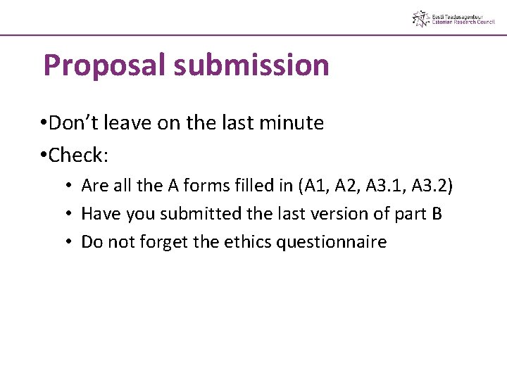 Proposal submission • Don’t leave on the last minute • Check: • Are all Proposal submission • Don’t leave on the last minute • Check: • Are all