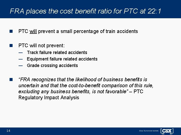 FRA places the cost benefit ratio for PTC at 22: 1 n PTC will