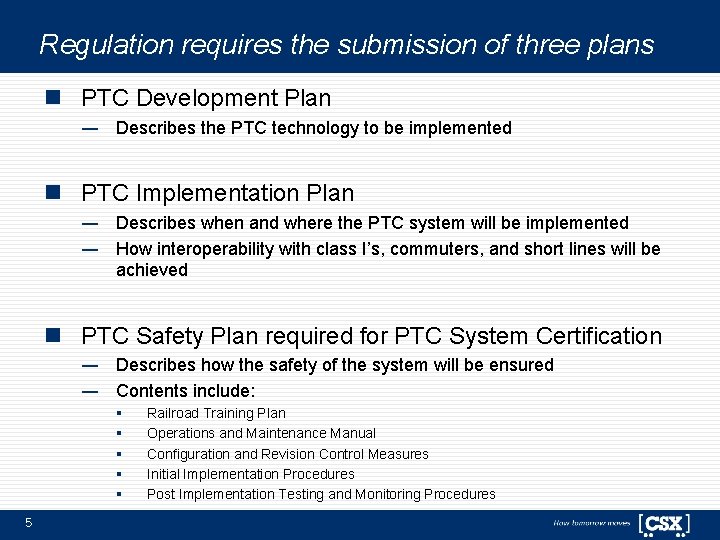 Regulation requires the submission of three plans n PTC Development Plan — Describes the