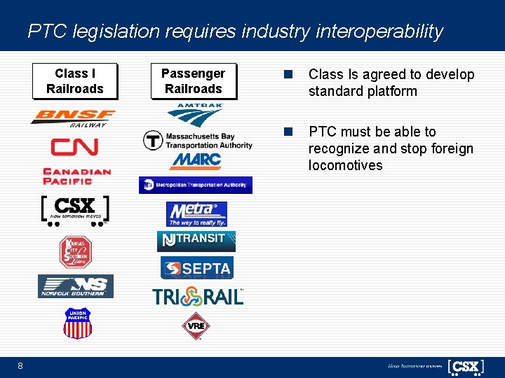 PTC legislation requires industry interoperability Class I Railroads 8 Passenger Railroads n Class Is