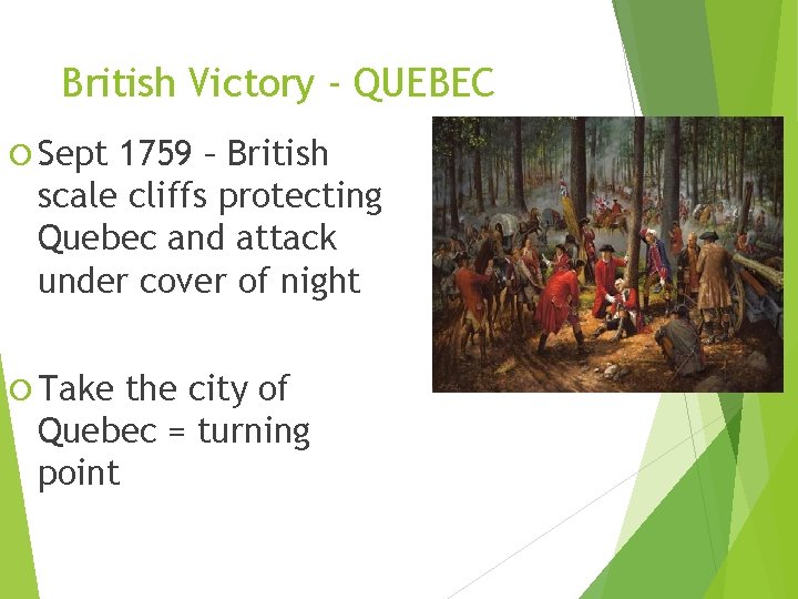 British Victory - QUEBEC Sept 1759 – British scale cliffs protecting Quebec and attack
