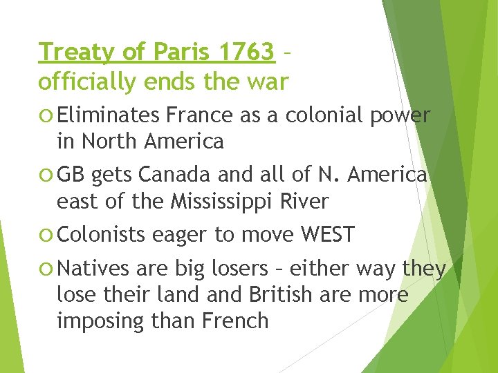 Treaty of Paris 1763 – officially ends the war Eliminates France as a colonial