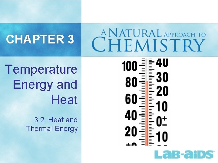 CHAPTER 3 Temperature Energy and Heat 3. 2 Heat and Thermal Energy CHAPTER 3 Temperature Energy and Heat 3. 2 Heat and Thermal Energy