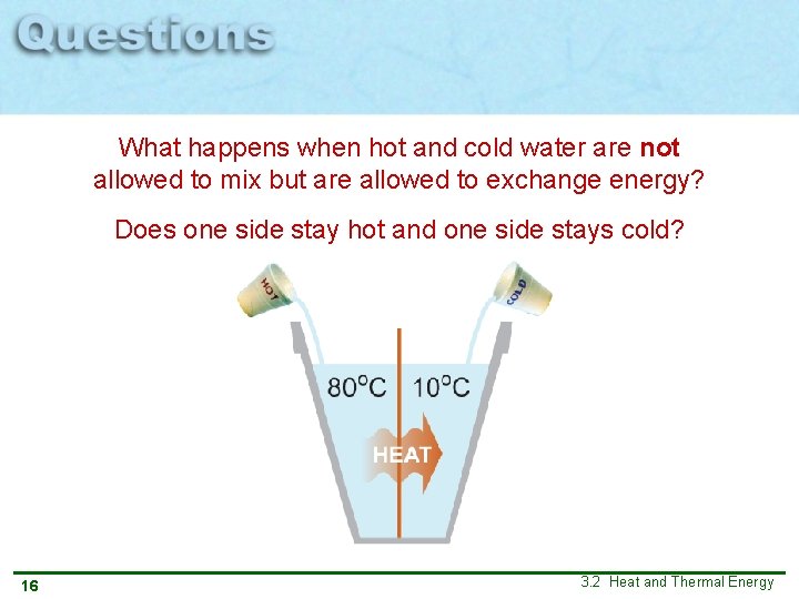 What happens when hot and cold water are not allowed to mix but are What happens when hot and cold water are not allowed to mix but are