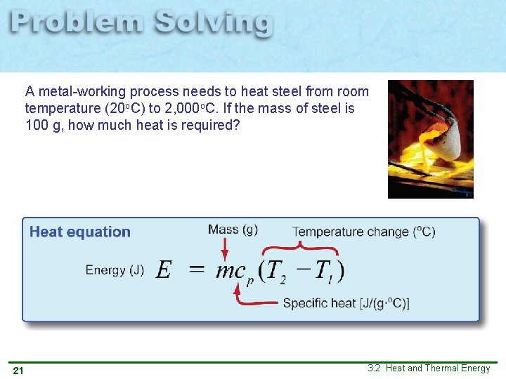 A metal-working process needs to heat steel from room temperature (20 o. C) to A metal-working process needs to heat steel from room temperature (20 o. C) to