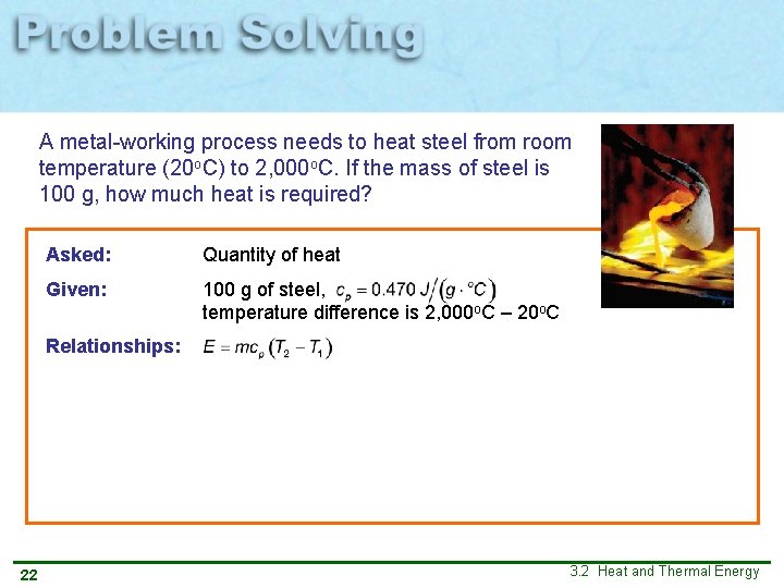 A metal-working process needs to heat steel from room temperature (20 o. C) to A metal-working process needs to heat steel from room temperature (20 o. C) to