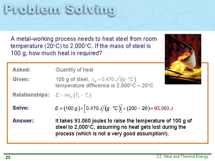 A metal-working process needs to heat steel from room temperature (20 o. C) to A metal-working process needs to heat steel from room temperature (20 o. C) to