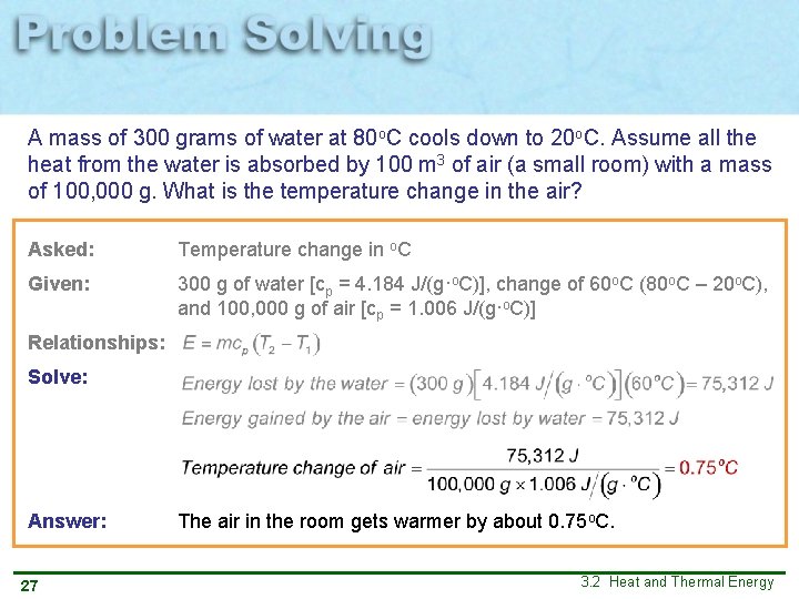 A mass of 300 grams of water at 80 o. C cools down to A mass of 300 grams of water at 80 o. C cools down to