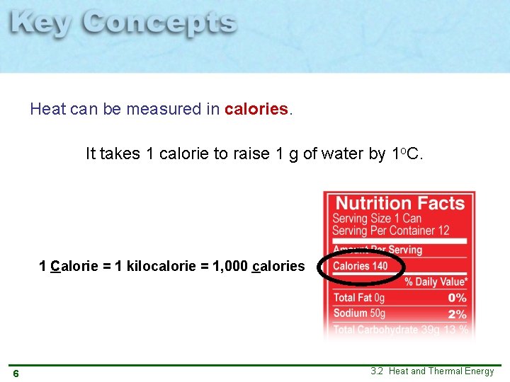 Heat can be measured in calories. It takes 1 calorie to raise 1 g Heat can be measured in calories. It takes 1 calorie to raise 1 g