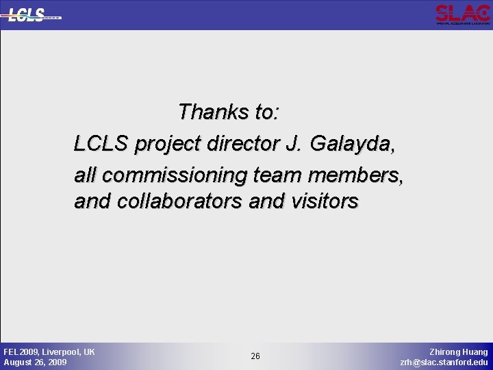 Thanks to: LCLS project director J. Galayda, all commissioning team members, and collaborators and