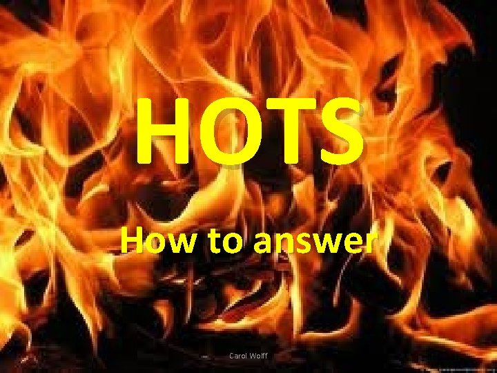 HOTS How to answer Carol Wolff 